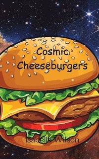 bokomslag Cosmic Cheeseburgers