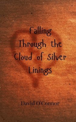 David O'Connor - Falling Through the Cloud of Silver Linings, Häftad