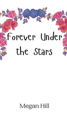 Megan Hill - Forever Under the Stars, Inbunden