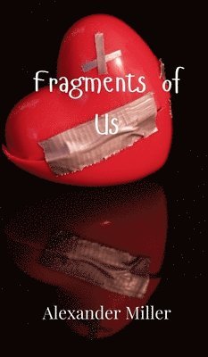 Alexander Miller - Fragments of Us, Inbunden