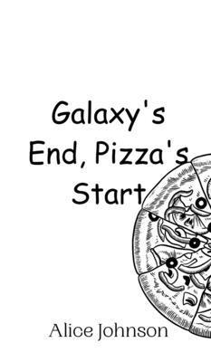 bokomslag Galaxy's End, Pizza's Start