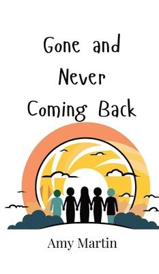 Amy Martin - Gone and Never Coming Back, Inbunden