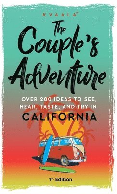 Hainan Kvaala - Couple's Adventure - Over 200 Ideas to See, Hear, Taste, and Try in California, Inbunden