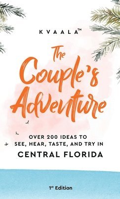 bokomslag Couple's Adventure - Over 200 Ideas to See, Hear, Taste, and Try in Central Florida