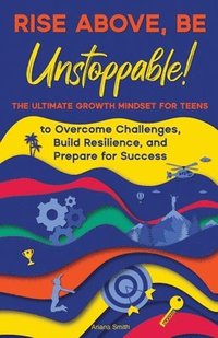 bokomslag Rise Above, Be Unstoppable!
