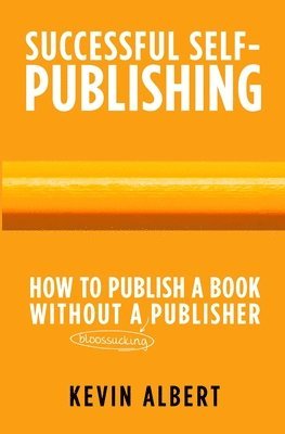 Kevin Albert - How to publish a book without a bloodsucking publisher, Häftad
