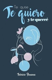 bokomslag Te quise, te quiero y te querré