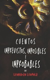 bokomslag Cuentos Imprevistos, Imposibles E Improbables