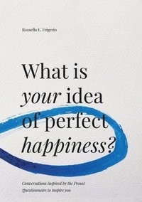 bokomslag What is Your Idea of Perfect Happiness?