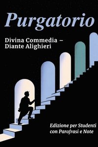 bokomslag PURGATORIO - Divina Commedia: Testo Integrale Con Parafrasi di Tutte le Terzine, Note Esplicative e Riassunti di Fine Canto Ideale per Studenti