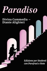bokomslag PARADISO - Divina Commedia: Testo Integrale Con Parafrasi di Tutte le Terzine, Note Esplicative e Riassunti di Fine Canto Ideale per Studenti