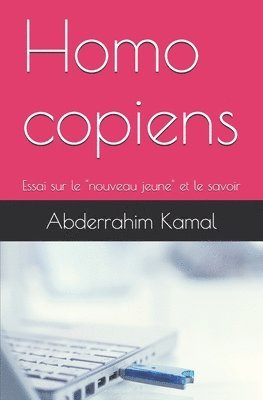 bokomslag Homo copiens: Essai sur le 'nouveau jeune' et le savoir