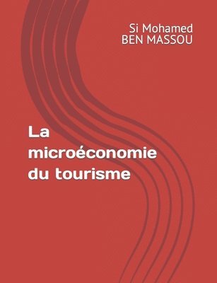 bokomslag La microconomie du tourisme