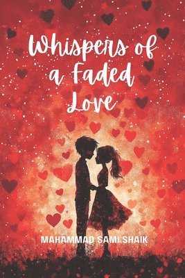 Mahammad Sami Shaik, MAHAMMAD SAMI SHAIK - Whispers of a Faded Love, Häftad