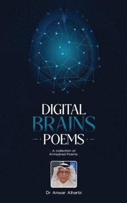 Anwar Alharbi - Digital Brains Poems, Inbunden