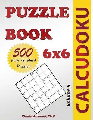 Khalid Alzamili - Calcudoku Puzzle Book: 500 Easy to Hard (6x6) Puzzles, Häftad