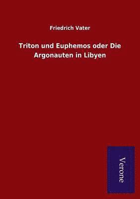 bokomslag Triton und Euphemos oder Die Argonauten in Libyen