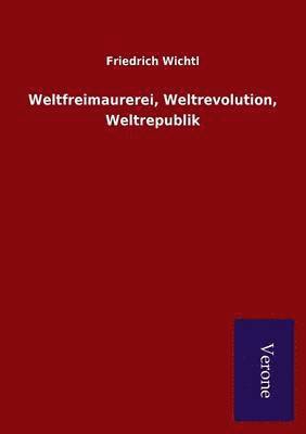 Friedrich Wichtl - Weltfreimaurerei, Weltrevolution, Weltrepublik, Häftad