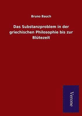 Bruno Bauch - Substanzproblem in der griechischen Philosophie bis zur Blütezeit, Häftad