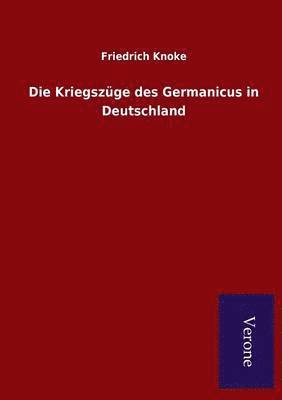bokomslag Kriegszüge des Germanicus in Deutschland