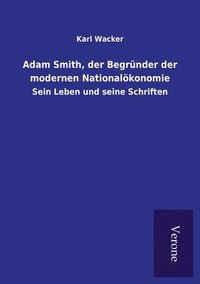 bokomslag Adam Smith, der Begrunder der modernen Nationaloekonomie