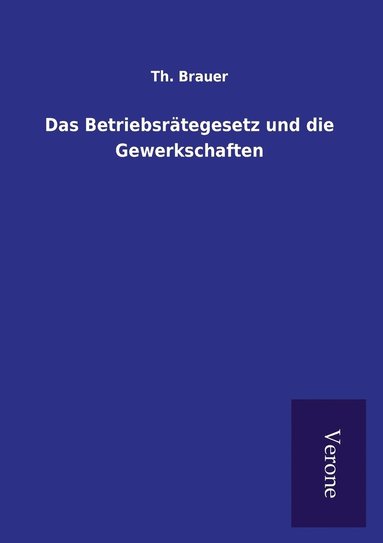 bokomslag Das Betriebsrtegesetz und die Gewerkschaften