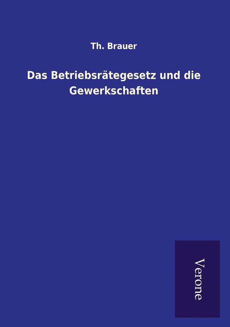 Das Betriebsrtegesetz und die Gewerkschaften 1