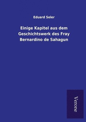 bokomslag Einige Kapitel aus dem Geschichtswerk des Fray Bernardino de Sahagun