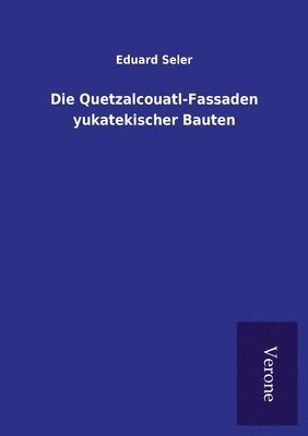 bokomslag Quetzalcouatl-Fassaden yukatekischer Bauten