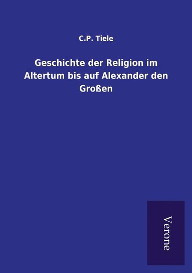 bokomslag Geschichte der Religion im Altertum bis auf Alexander den Grossen