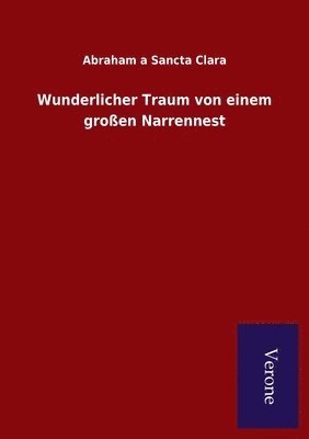 Abraham A Sancta Clara - Wunderlicher Traum von einem großen Narrennest, Häftad
