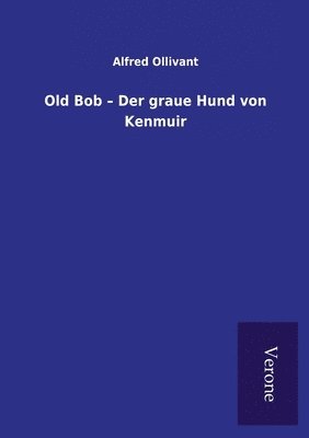 bokomslag Old Bob - Der graue Hund von Kenmuir