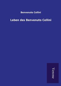 bokomslag Leben des Benvenuto Cellini