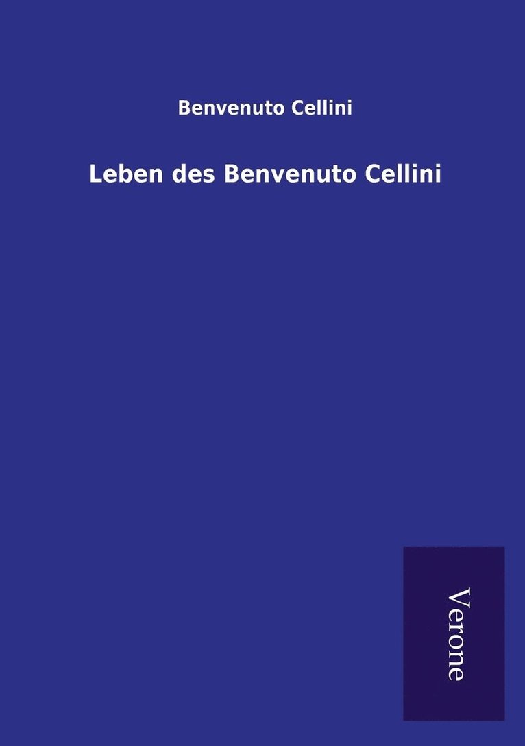 Leben des Benvenuto Cellini 1