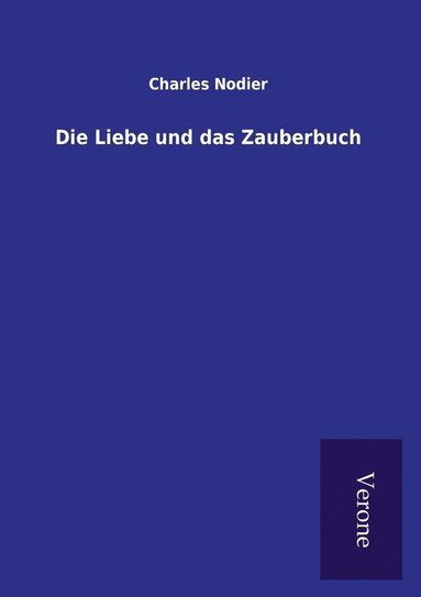 bokomslag Die Liebe und das Zauberbuch