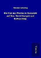 bokomslag Der Fuß des Pferdes in Rücksicht auf Bau, Verrichtungen und Hufbeschlag