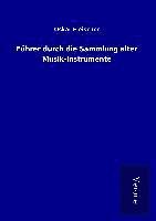 Führer durch die Sammlung alter Musik-Instrumente