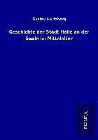 bokomslag Geschichte der Stadt Halle an der Saale im Mittelalter