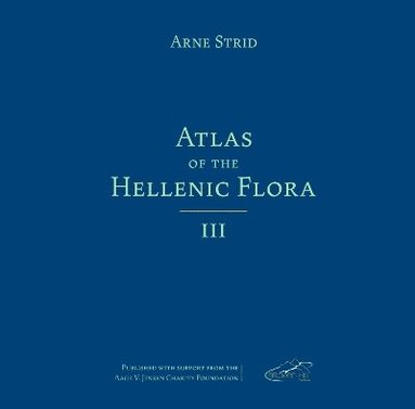 bokomslag Atlas of the Hellenic Flora, Volume III