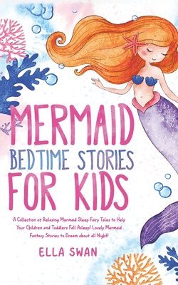 bokomslag Mermaid Bedtime Stories For Kids: A Collection of Relaxing Mermaid Sleep Fairy Tales to Help Your Children and Toddlers Fall Asleep! Lovely Mermaid Fa