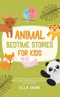 bokomslag Animal Bedtime Stories For Kids: A Collection of Relaxing Animal Sleep Fairy Tales to Help Your Children and Toddlers Fall Asleep! Charming Animal Fan