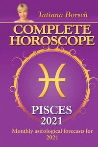 bokomslag Complete Horoscope PISCES 2021