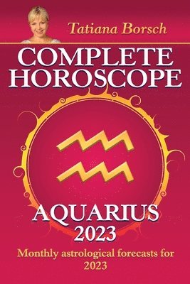 Tatiana Borsch - Complete Horoscope Aquarius 2023, Häftad
