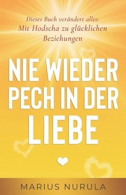 bokomslag Nie wieder Pech in der Liebe - Dieses Buch verändert alles: Mit Hodscha zu glücklichen Beziehungen