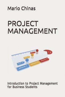 Mario Chinas - Project Management: Introduction to Project Management for Business Students, Häftad