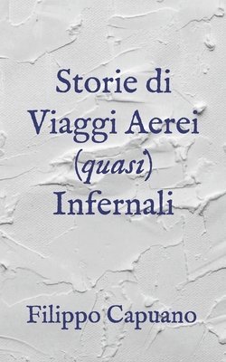 bokomslag Storie di viaggi aerei (quasi) infernali