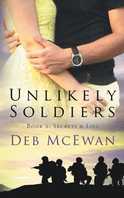 Deb McEwan - Unlikely Soldiers Book Two (Secrets & Lies), Häftad