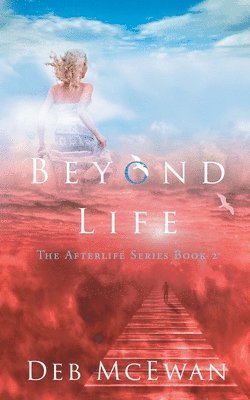 Deb McEwan - Beyond Life (The Afterlife Series Book 2), Häftad