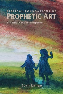 bokomslag Biblical Foundations of Prophetic Art