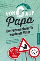 bokomslag Von 0 auf Papa - Der Führerschein für werdende Väter: Alles was Man(n) über die Schwangerschaft und das erste Jahr wissen muss